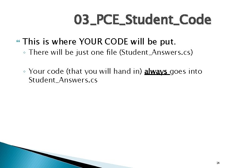 03_PCE_Student_Code This is where YOUR CODE will be put. ◦ There will be just