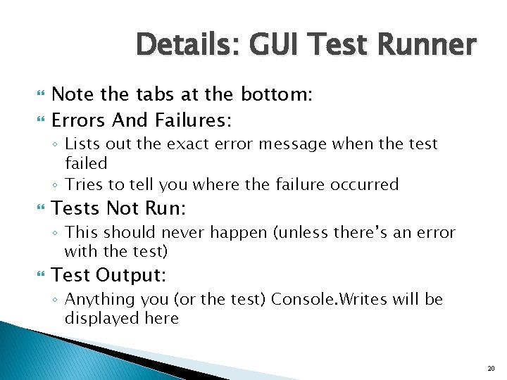 Details: GUI Test Runner Note the tabs at the bottom: Errors And Failures: ◦