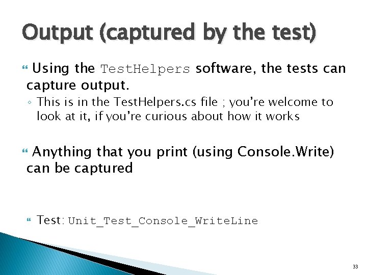 Output (captured by the test) Using the Test. Helpers software, the tests can capture