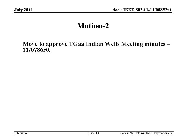July 2011 doc. : IEEE 802. 11 -11/00852 r 1 Motion-2 Move to approve July 2011 doc. : IEEE 802. 11 -11/00852 r 1 Motion-2 Move to approve