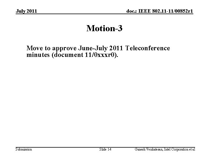 July 2011 doc. : IEEE 802. 11 -11/00852 r 1 Motion-3 Move to approve July 2011 doc. : IEEE 802. 11 -11/00852 r 1 Motion-3 Move to approve