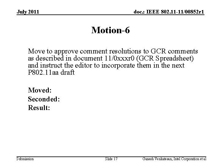 July 2011 doc. : IEEE 802. 11 -11/00852 r 1 Motion-6 Move to approve