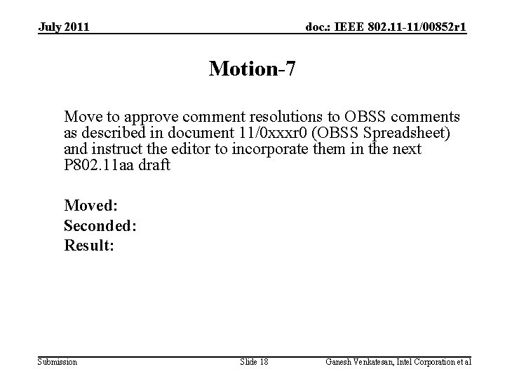 July 2011 doc. : IEEE 802. 11 -11/00852 r 1 Motion-7 Move to approve