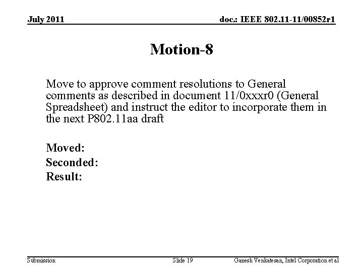 July 2011 doc. : IEEE 802. 11 -11/00852 r 1 Motion-8 Move to approve