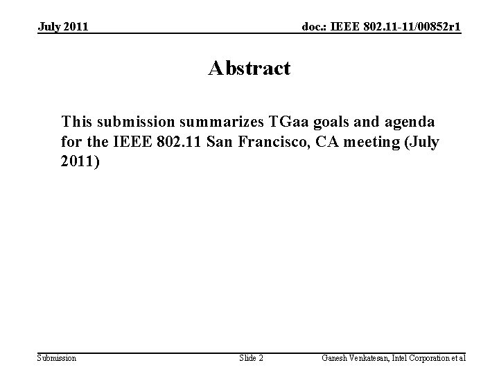 July 2011 doc. : IEEE 802. 11 -11/00852 r 1 Abstract This submission summarizes