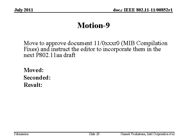 July 2011 doc. : IEEE 802. 11 -11/00852 r 1 Motion-9 Move to approve