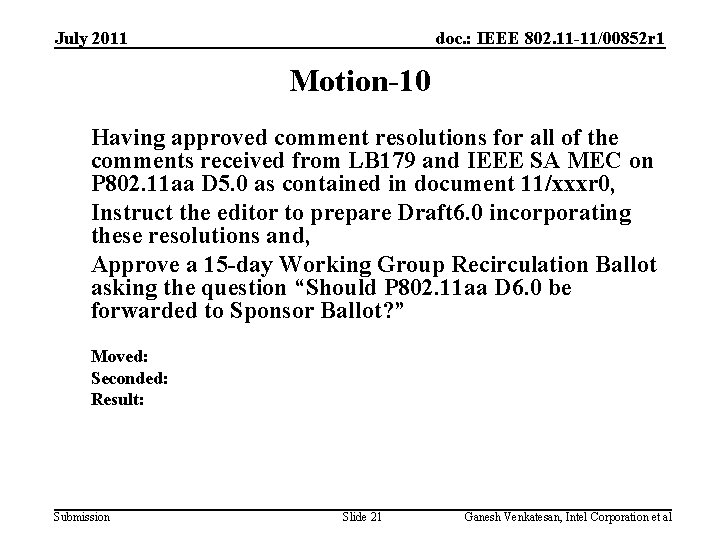 July 2011 doc. : IEEE 802. 11 -11/00852 r 1 Motion-10 Having approved comment