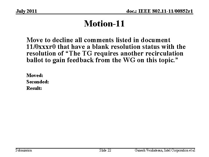 July 2011 doc. : IEEE 802. 11 -11/00852 r 1 Motion-11 Move to decline