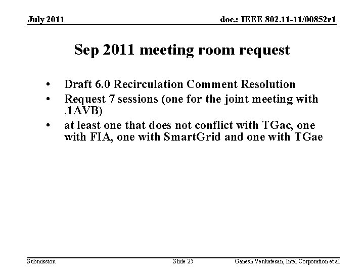 July 2011 doc. : IEEE 802. 11 -11/00852 r 1 Sep 2011 meeting room