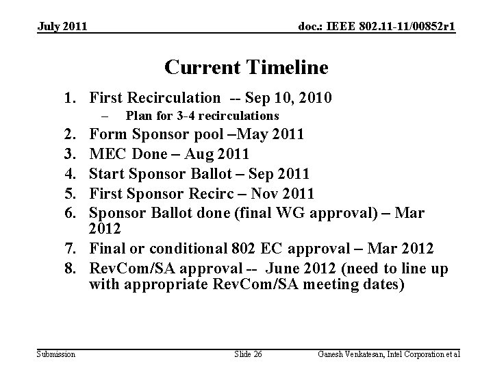 July 2011 doc. : IEEE 802. 11 -11/00852 r 1 Current Timeline 1. First