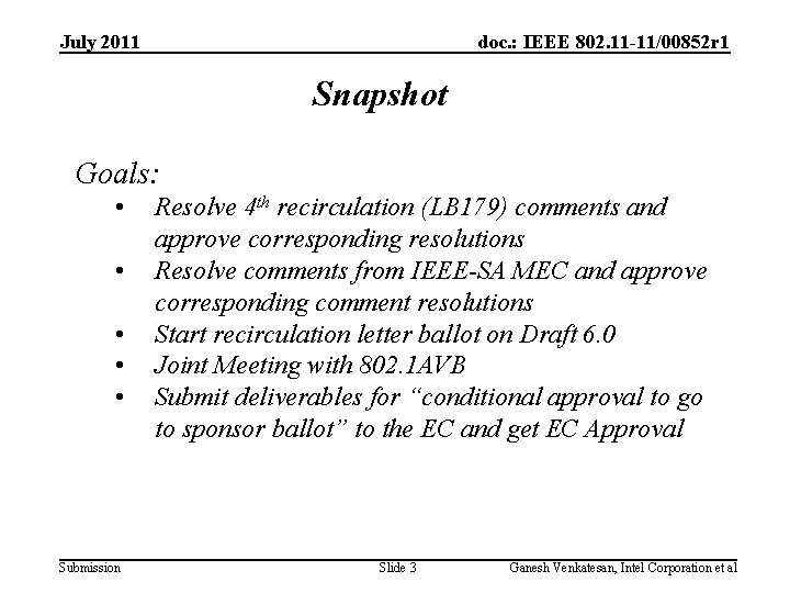 July 2011 doc. : IEEE 802. 11 -11/00852 r 1 Snapshot Goals: • •