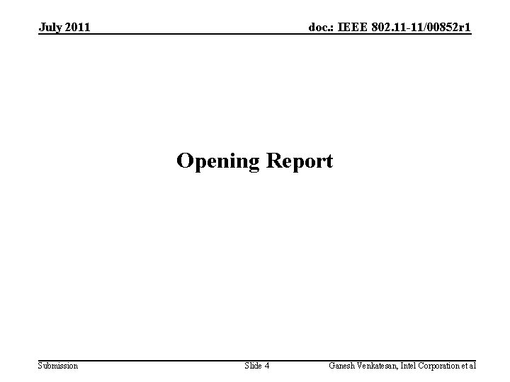 July 2011 doc. : IEEE 802. 11 -11/00852 r 1 Opening Report Submission Slide