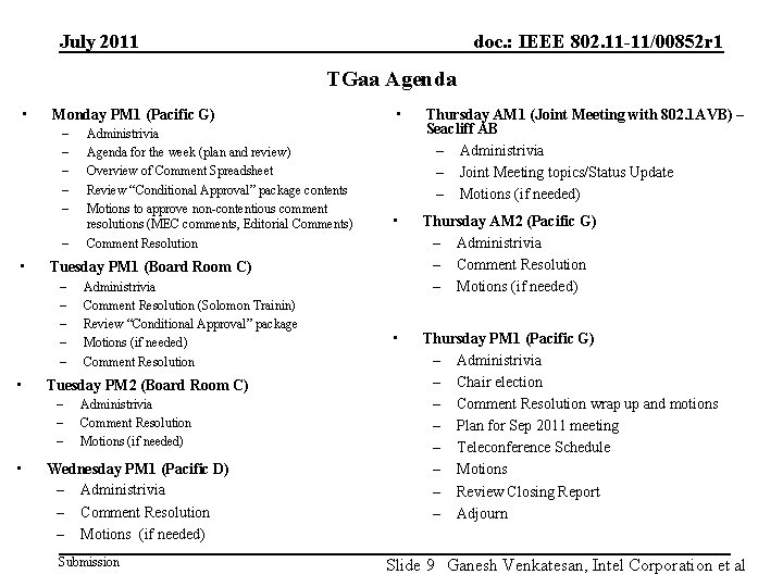July 2011 doc. : IEEE 802. 11 -11/00852 r 1 TGaa Agenda • Monday