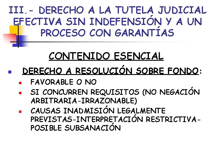 III. - DERECHO A LA TUTELA JUDICIAL EFECTIVA SIN INDEFENSIÓN Y A UN PROCESO