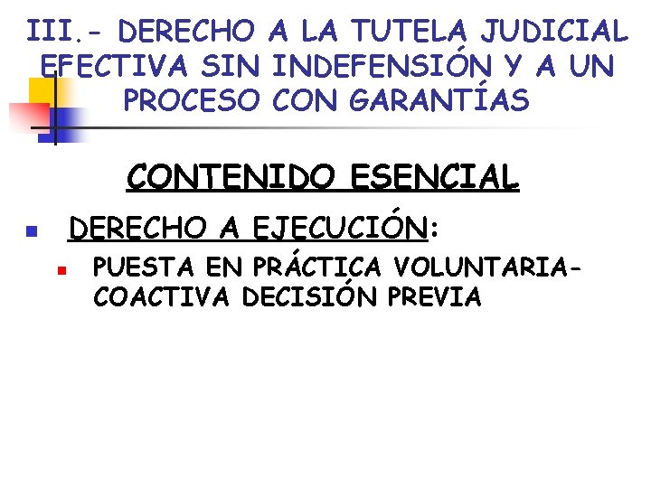 III. - DERECHO A LA TUTELA JUDICIAL EFECTIVA SIN INDEFENSIÓN Y A UN PROCESO