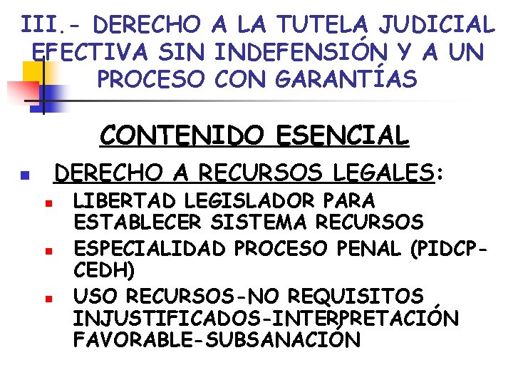 III. - DERECHO A LA TUTELA JUDICIAL EFECTIVA SIN INDEFENSIÓN Y A UN PROCESO