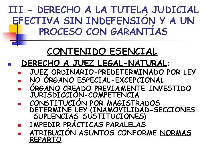 III. - DERECHO A LA TUTELA JUDICIAL EFECTIVA SIN INDEFENSIÓN Y A UN PROCESO