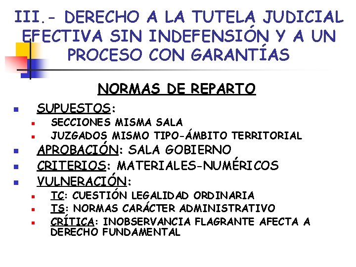 III. - DERECHO A LA TUTELA JUDICIAL EFECTIVA SIN INDEFENSIÓN Y A UN PROCESO