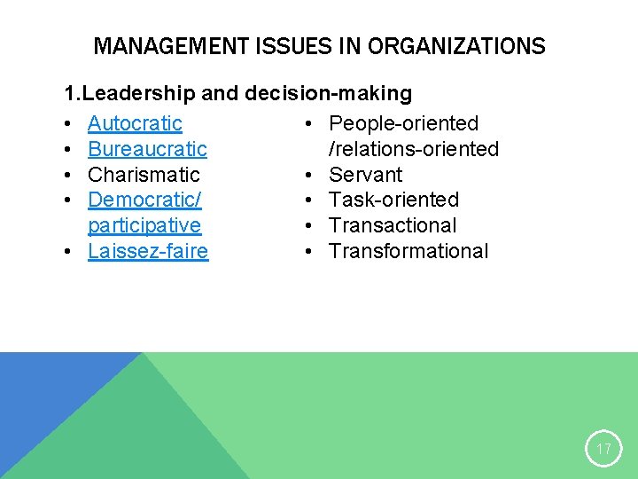 MANAGEMENT ISSUES IN ORGANIZATIONS 1. Leadership and decision-making • Autocratic • People-oriented • Bureaucratic