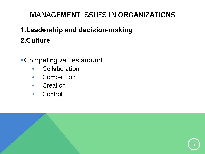MANAGEMENT ISSUES IN ORGANIZATIONS 1. Leadership and decision-making 2. Culture § Competing values around
