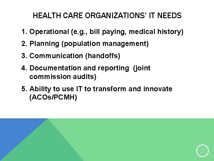 HEALTH CARE ORGANIZATIONS’ IT NEEDS 1. Operational (e. g. , bill paying, medical history)