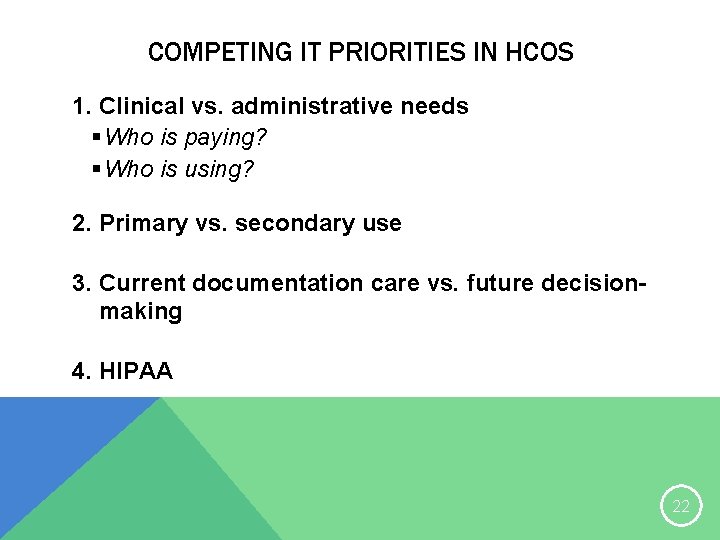 COMPETING IT PRIORITIES IN HCOS 1. Clinical vs. administrative needs § Who is paying?