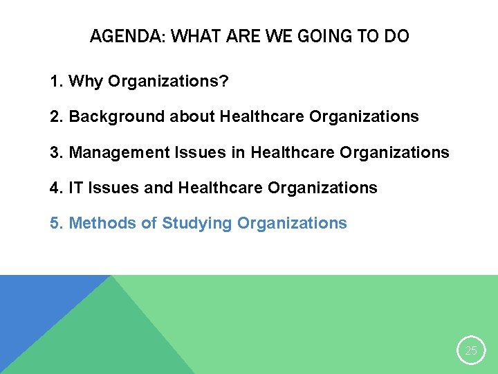 AGENDA: WHAT ARE WE GOING TO DO 1. Why Organizations? 2. Background about Healthcare