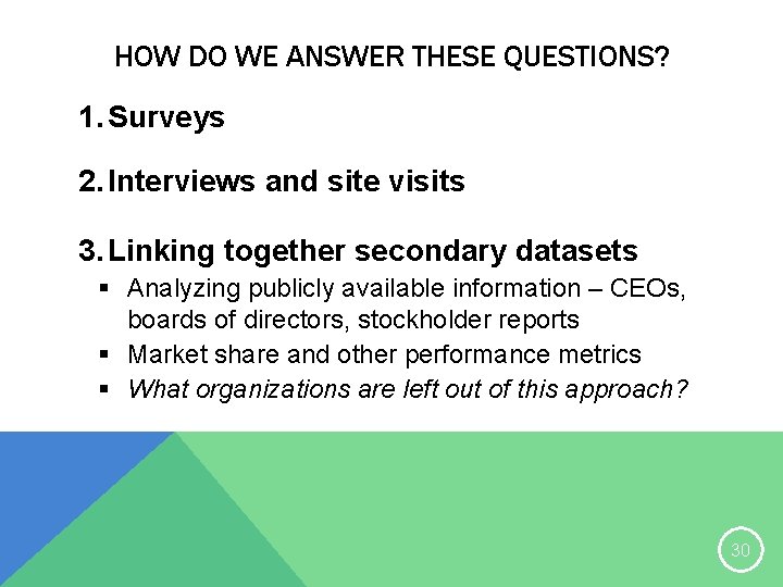 HOW DO WE ANSWER THESE QUESTIONS? 1. Surveys 2. Interviews and site visits 3.