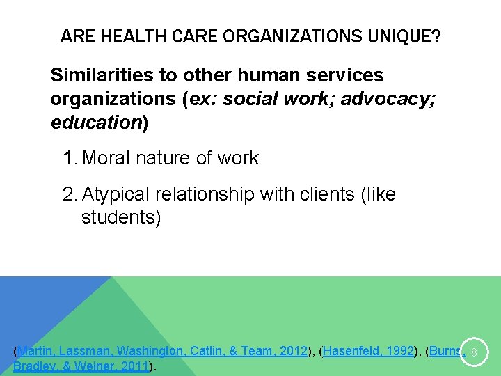 ARE HEALTH CARE ORGANIZATIONS UNIQUE? Similarities to other human services organizations (ex: social work;