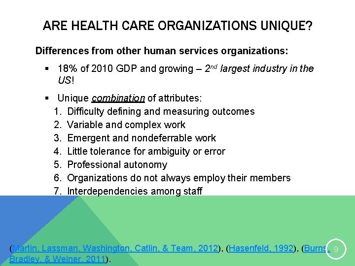 ARE HEALTH CARE ORGANIZATIONS UNIQUE? Differences from other human services organizations: § 18% of
