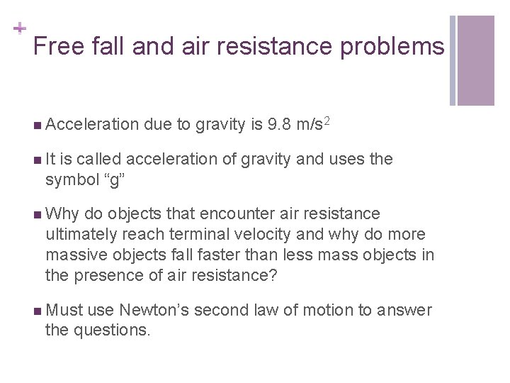 + Free fall and air resistance problems n Acceleration due to gravity is 9.