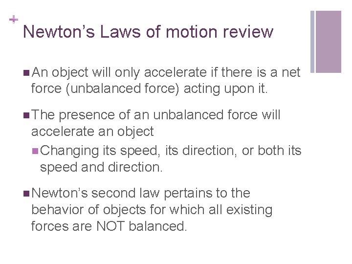 + Newton’s Laws of motion review n An object will only accelerate if there