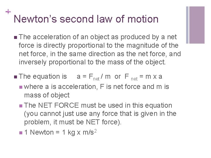 + Newton’s second law of motion n The acceleration of an object as produced