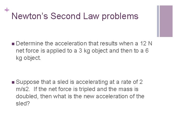 + Newton’s Second Law problems n Determine the acceleration that results when a 12
