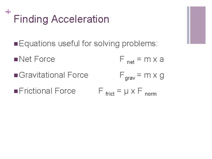 + Finding Acceleration n Equations n Net useful for solving problems: Force n Gravitational
