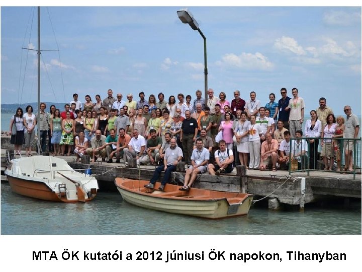 MTA ÖK kutatói a 2012 júniusi ÖK napokon, Tihanyban 