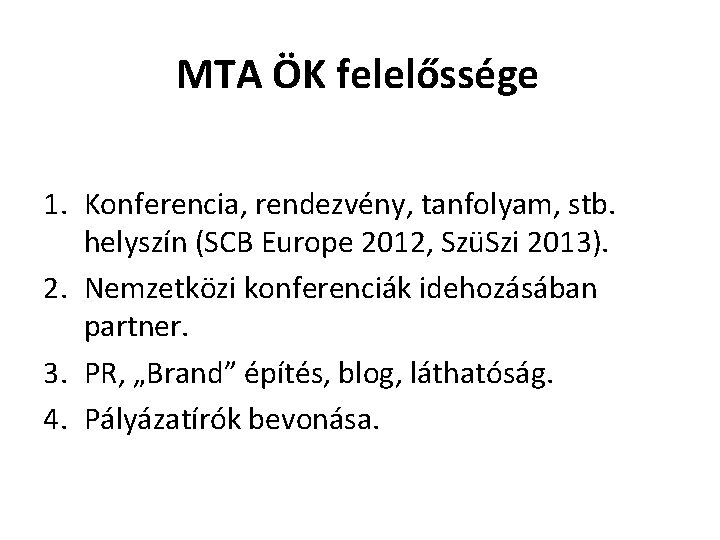 MTA ÖK felelőssége 1. Konferencia, rendezvény, tanfolyam, stb. helyszín (SCB Europe 2012, SzüSzi 2013).