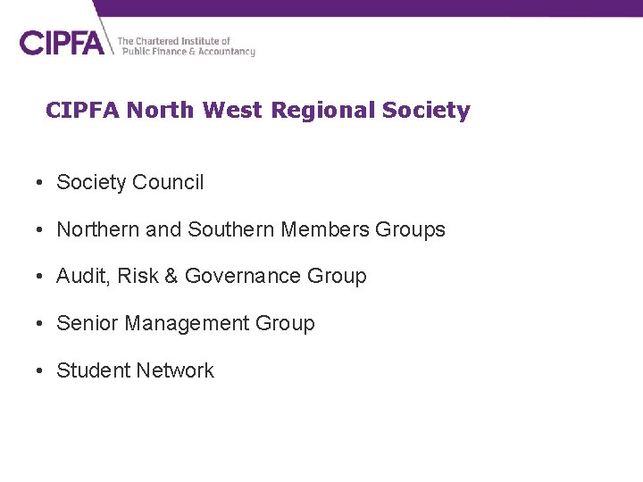 CIPFA North West Regional Society • Society Council • Northern and Southern Members Groups