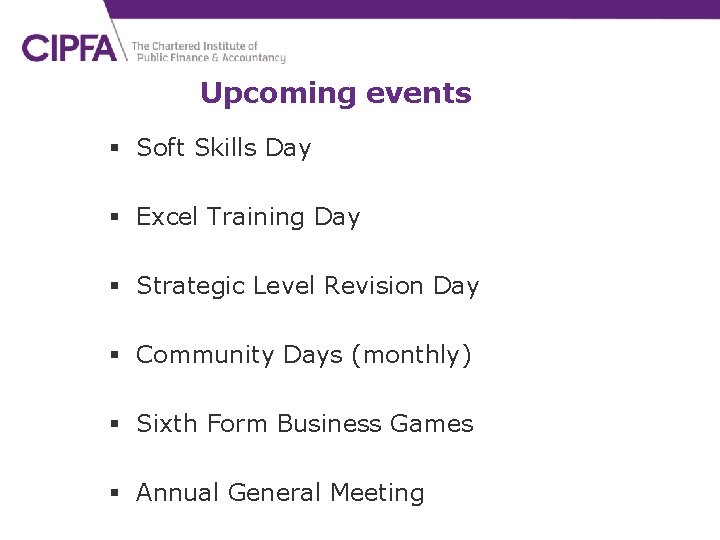 Upcoming events § Soft Skills Day § Excel Training Day § Strategic Level Revision