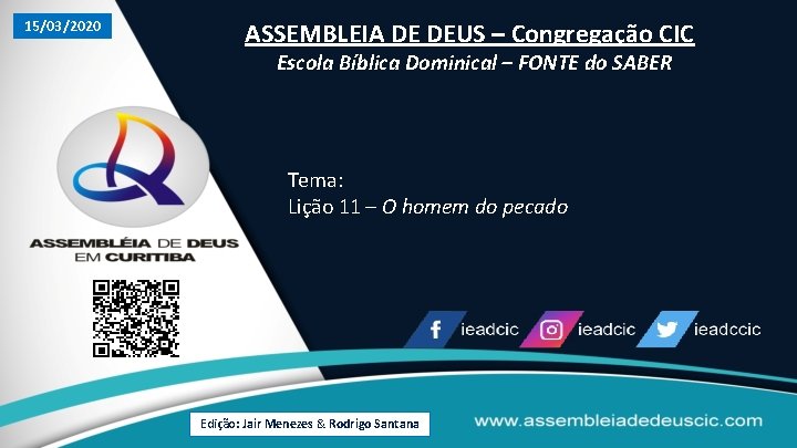 15/03/2020 ASSEMBLEIA DE DEUS – Congregação CIC Escola Bíblica Dominical – FONTE do SABER