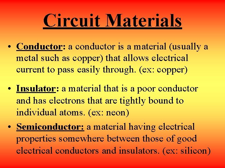 Circuit Materials • Conductor: a conductor is a material (usually a metal such as