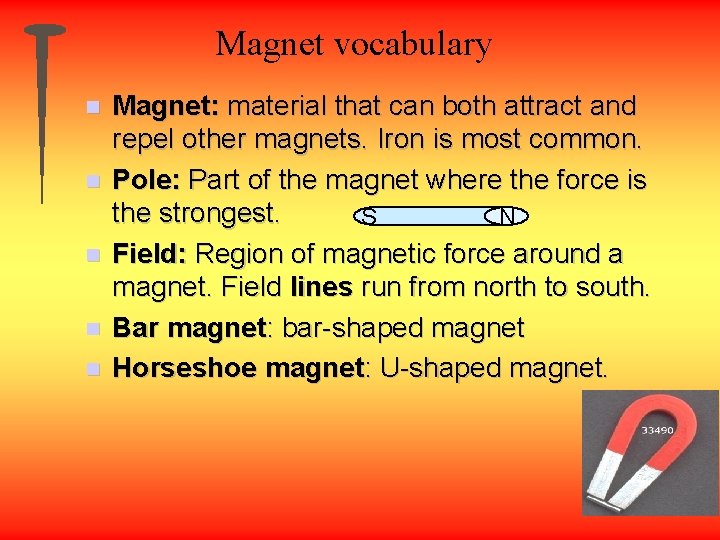 Magnet vocabulary n n n Magnet: material that can both attract and repel other