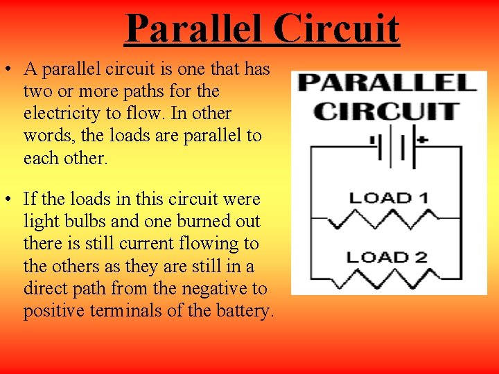 Parallel Circuit • A parallel circuit is one that has two or more paths