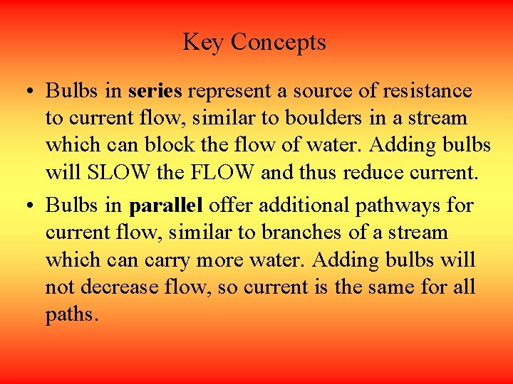 Key Concepts • Bulbs in series represent a source of resistance to current flow,