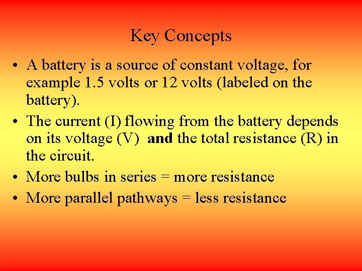 Key Concepts • A battery is a source of constant voltage, for example 1.