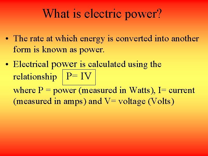 What is electric power? • The rate at which energy is converted into another