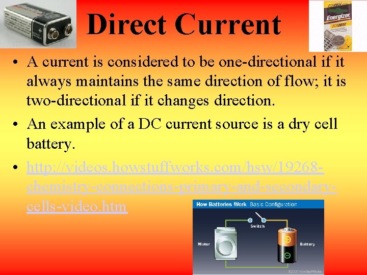 Direct Current • A current is considered to be one-directional if it always maintains