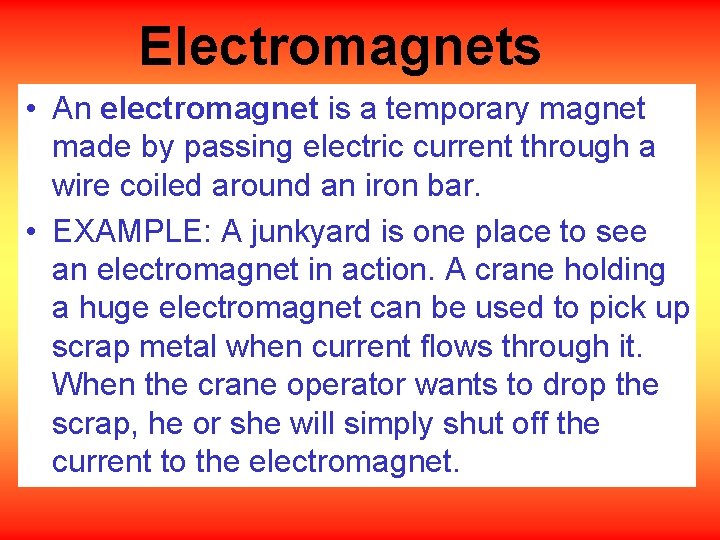 Electromagnets • An electromagnet is a temporary magnet made by passing electric current through