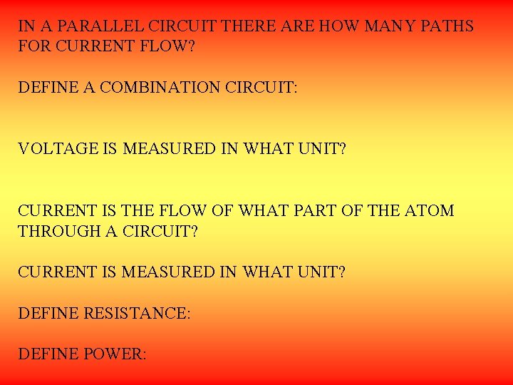 IN A PARALLEL CIRCUIT THERE ARE HOW MANY PATHS FOR CURRENT FLOW? DEFINE A