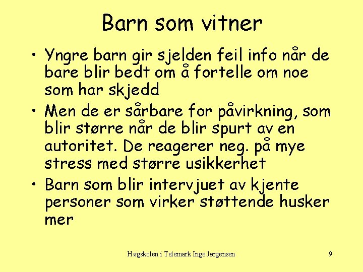 Barn som vitner • Yngre barn gir sjelden feil info når de bare blir